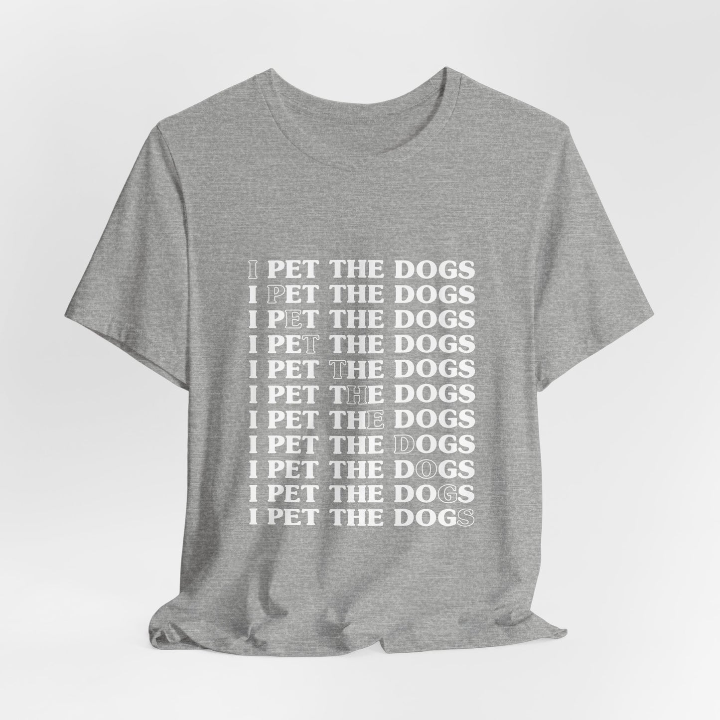 I Pet The Dogs Shirt – Funny Dog Lover Repetition Graphic Tee