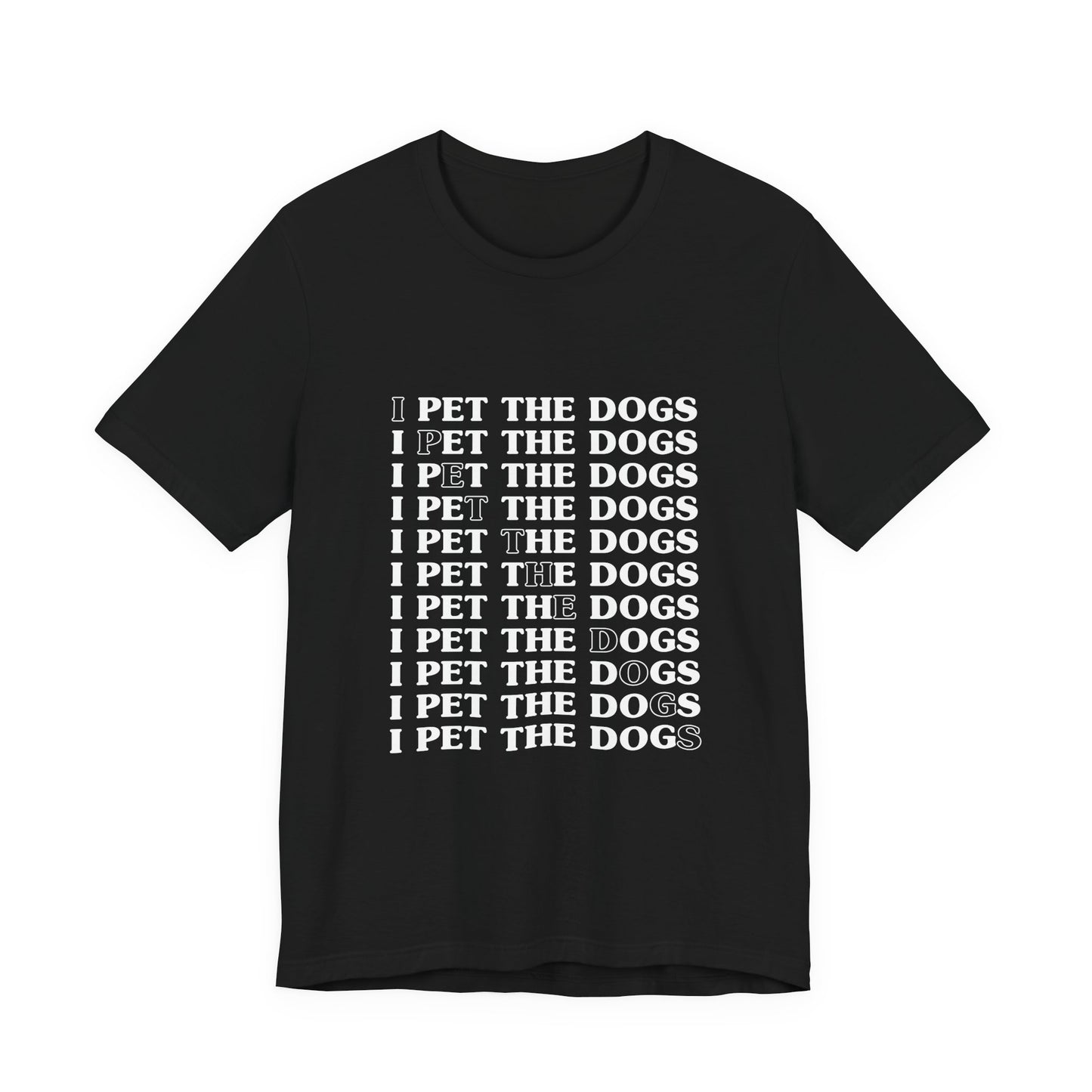 I Pet The Dogs Shirt – Funny Dog Lover Repetition Graphic Tee