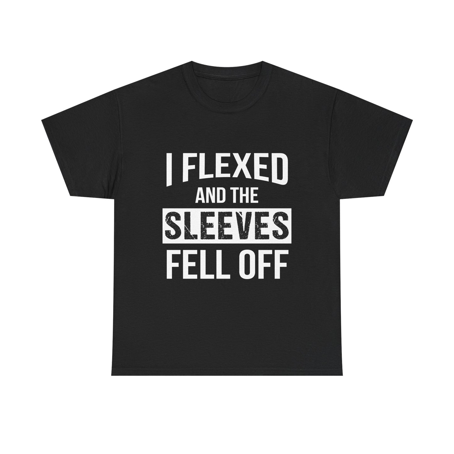 I Flexed and the Sleeves Fell Off Tee