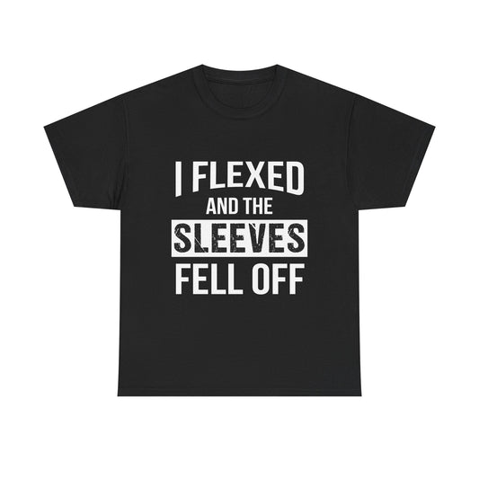 I Flexed and the Sleeves Fell Off Tee