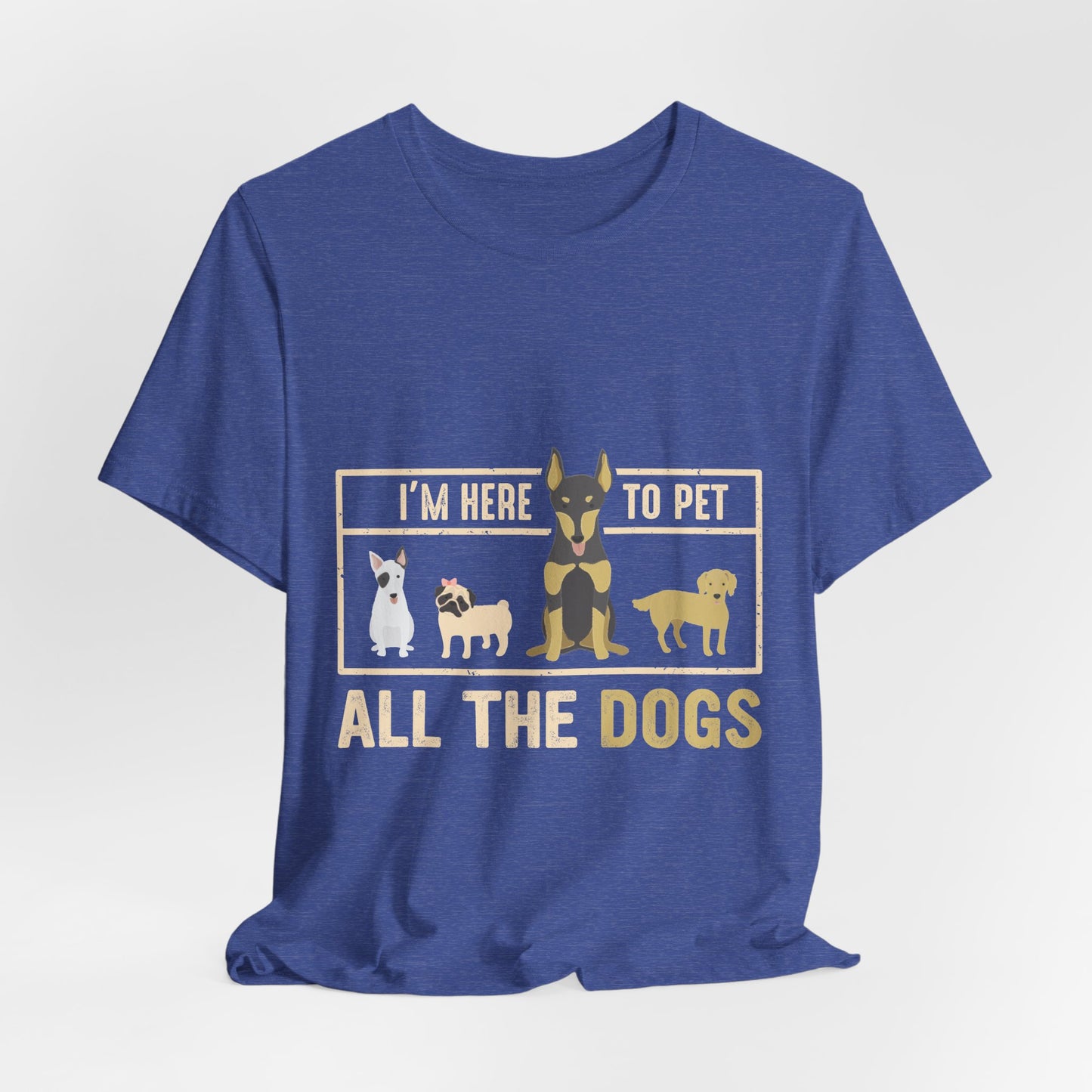 Funny Dog Lover Shirt – I’m Here to Pet All the Dogs T-Shirt