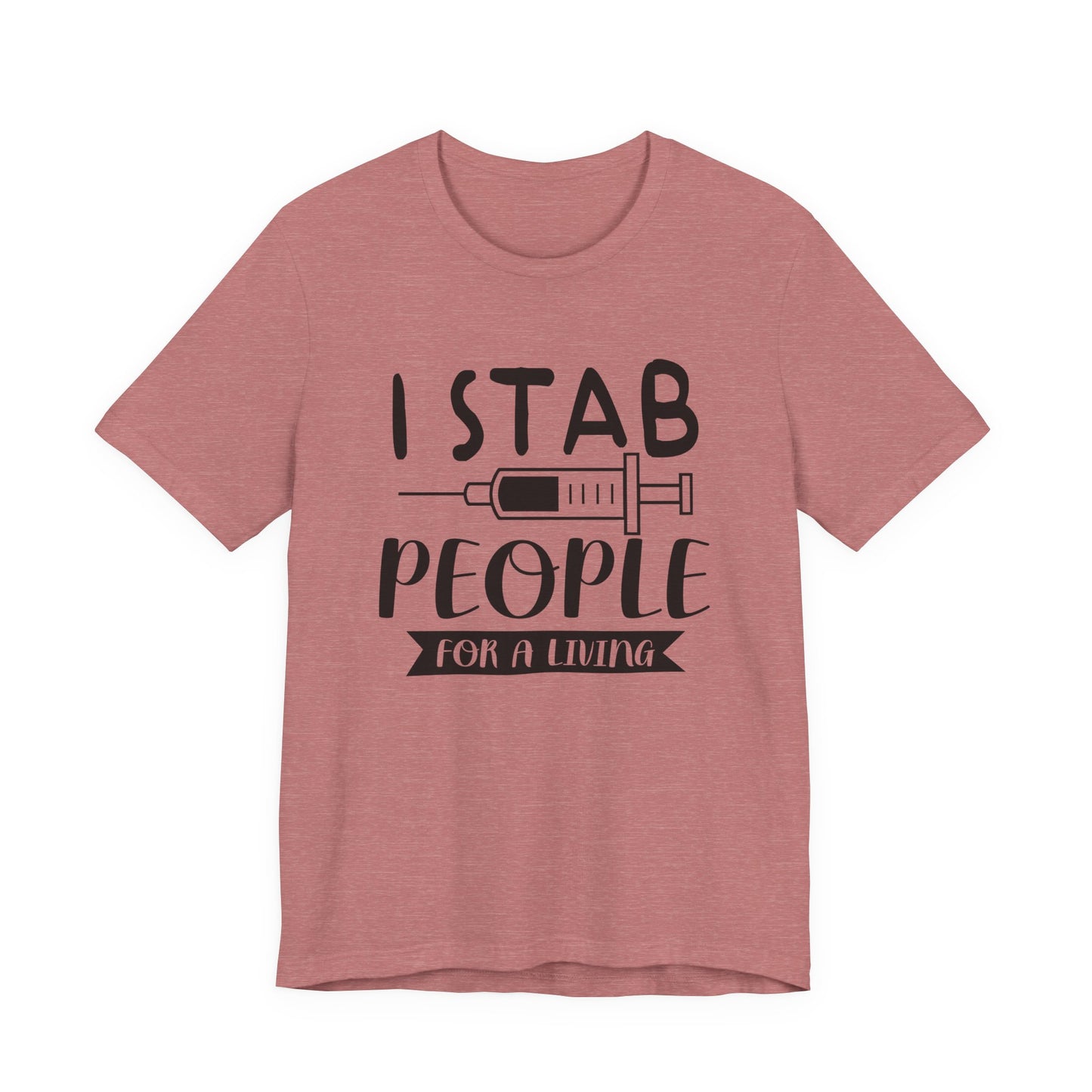Funny Nurse Humor Shirt – I Stab People For a Living Nurse Tee