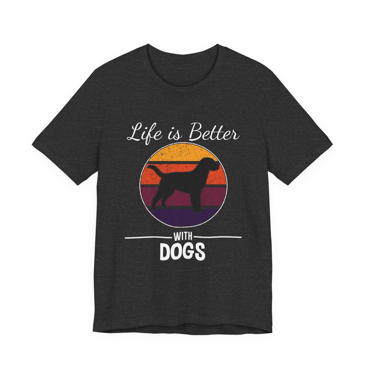 Life Is Better With Dogs Shirt – Dog Dad Dog Lover Tee