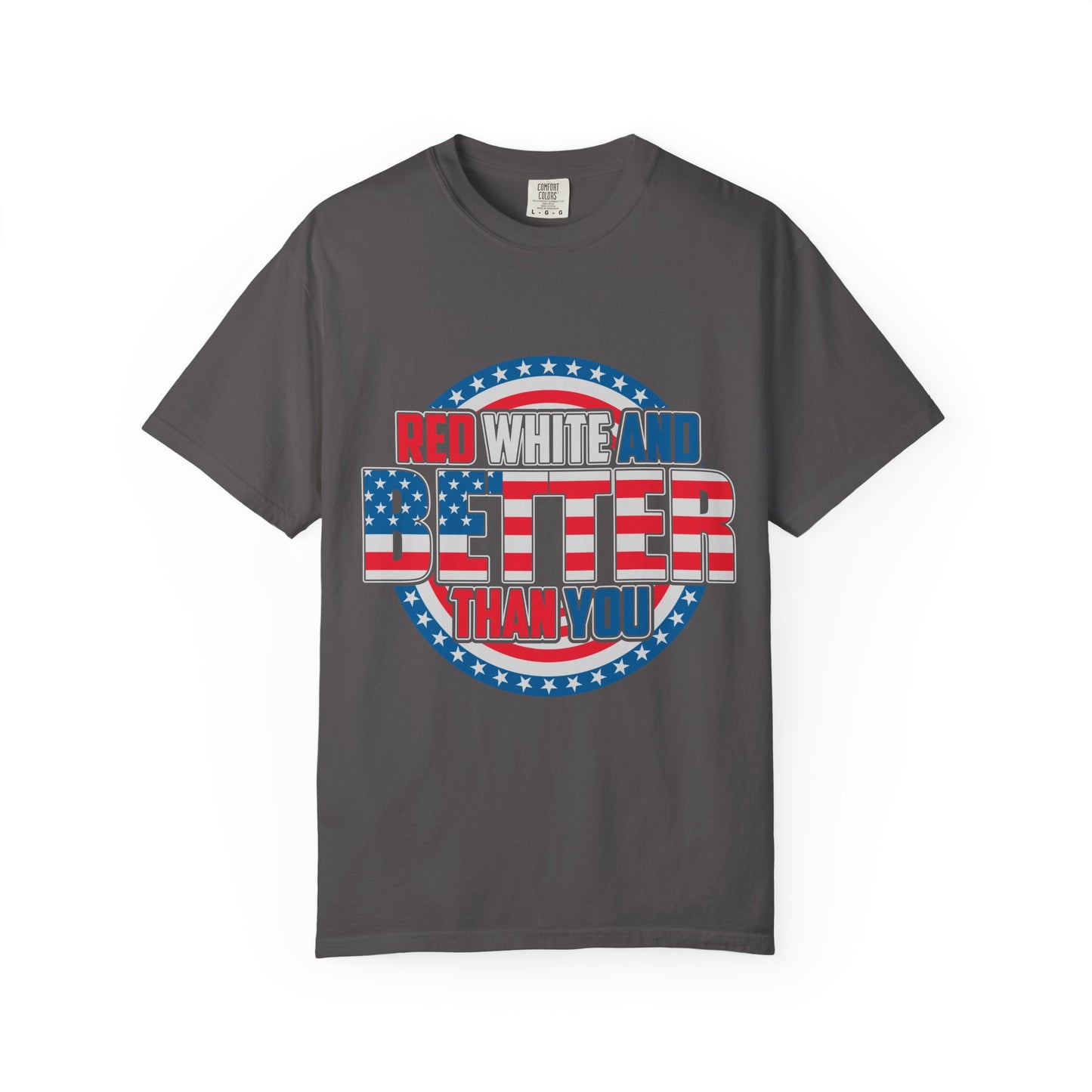 Unisex Patriotic Graphic Tee - Red, White and Better Than You, Great for July 4th, BBQs, Gifts, Casual Wear, Everyday Style