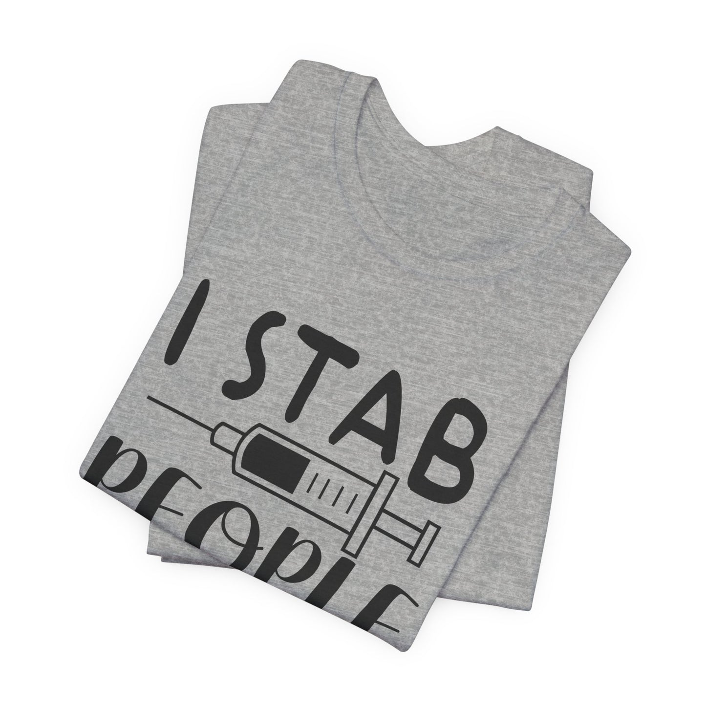 Funny Nurse Humor Shirt – I Stab People For a Living Nurse Tee
