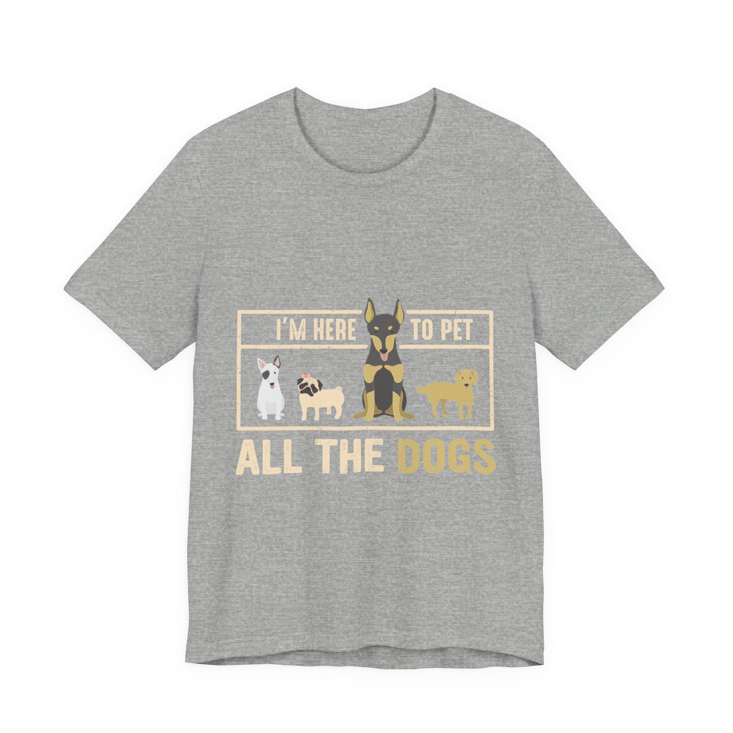 Funny Dog Lover Shirt – I’m Here to Pet All the Dogs T-Shirt