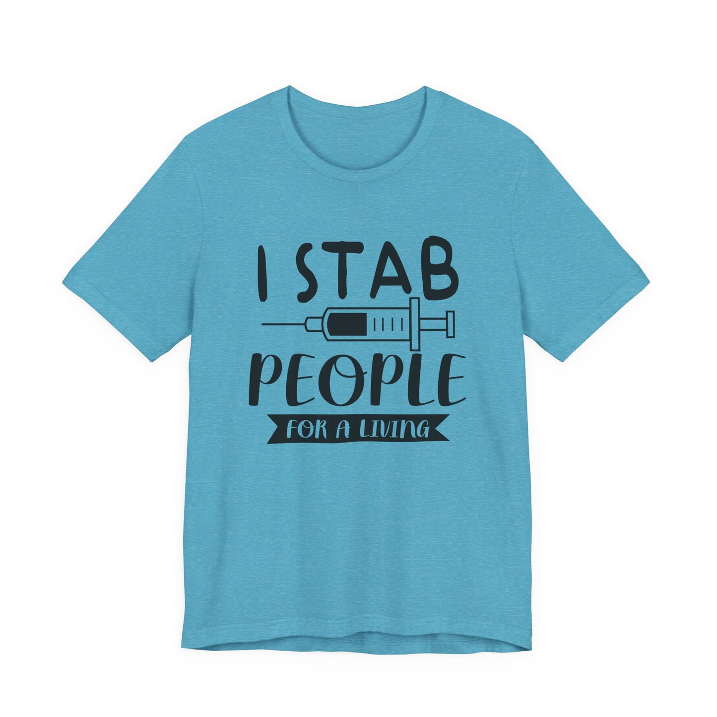 Funny Nurse Humor Shirt – I Stab People For a Living Nurse Tee