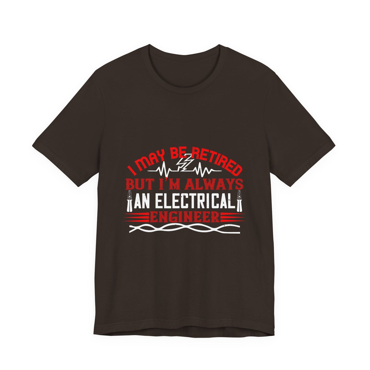 Retirement Electrician Shirt – Once an Engineer, Always an Engineer