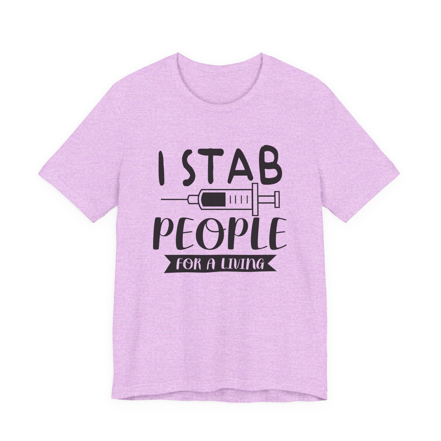 Funny Nurse Humor Shirt – I Stab People For a Living Nurse Tee
