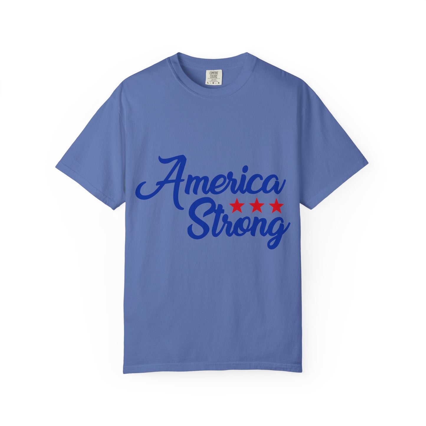 America Strong Garment-Dyed T-shirt - Patriotic Tee, Unisex Casual Wear, Independence Day Gift, Red White & Blue Apparel