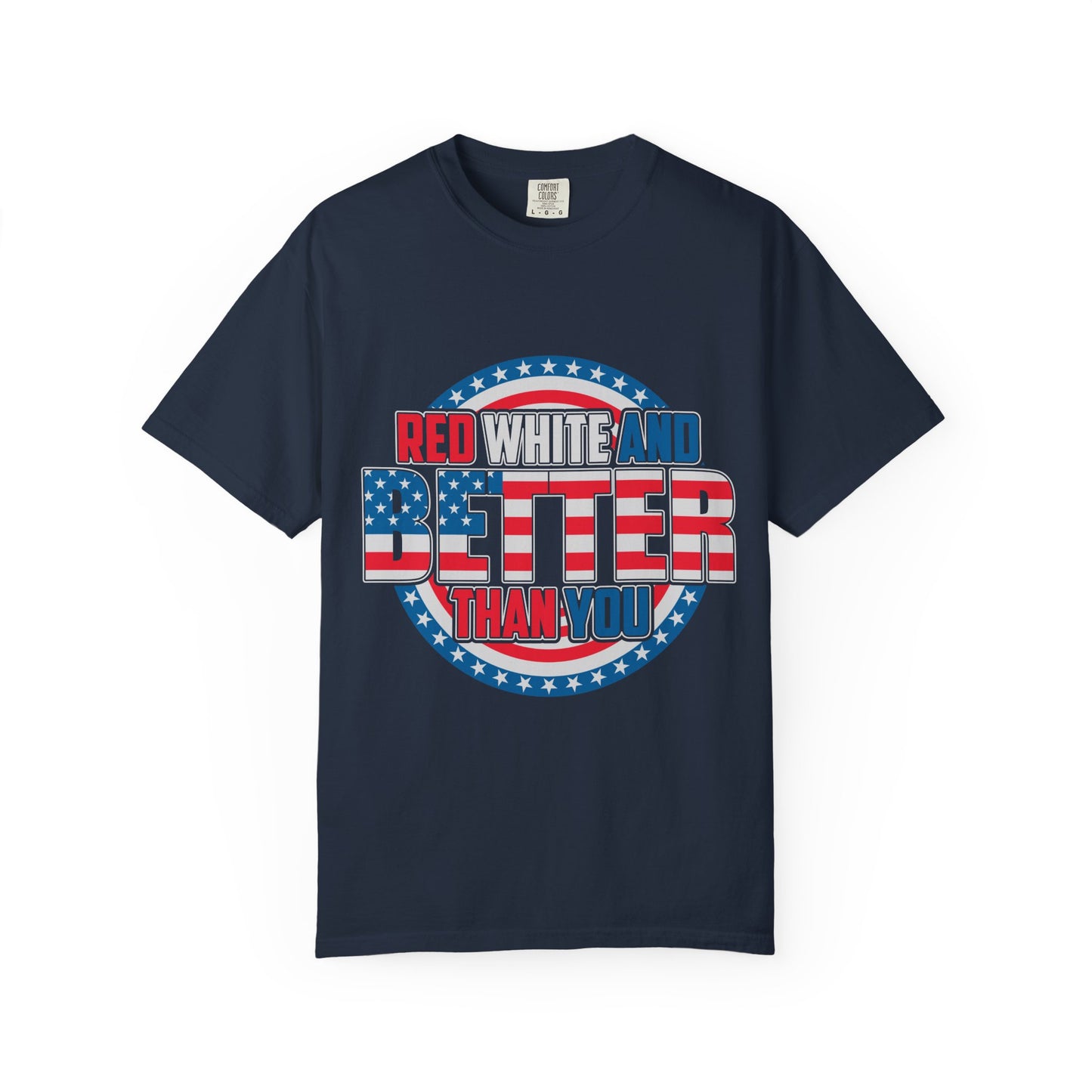 Unisex Patriotic Graphic Tee - Red, White and Better Than You, Great for July 4th, BBQs, Gifts, Casual Wear, Everyday Style