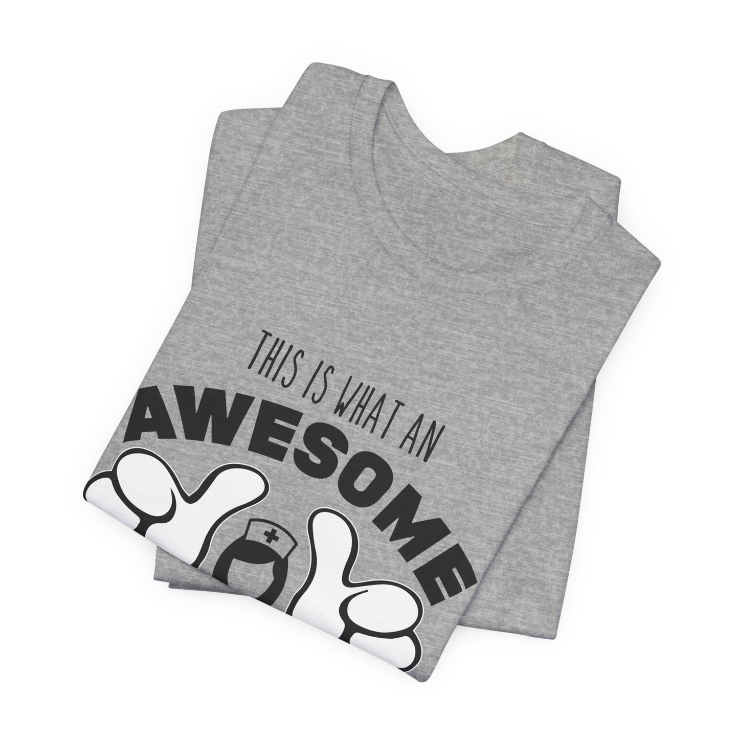 Nurse Appreciation T‑Shirt — “This Is What An Awesome Nurse Looks Like” Graphic Tee