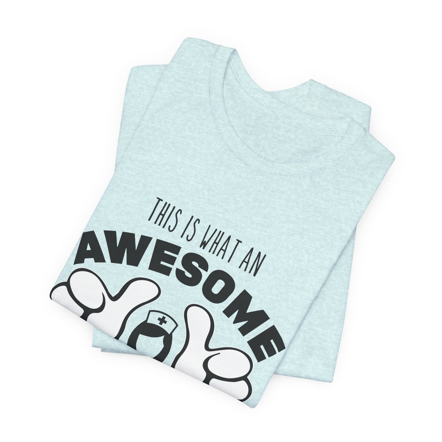 Nurse Appreciation T‑Shirt — “This Is What An Awesome Nurse Looks Like” Graphic Tee