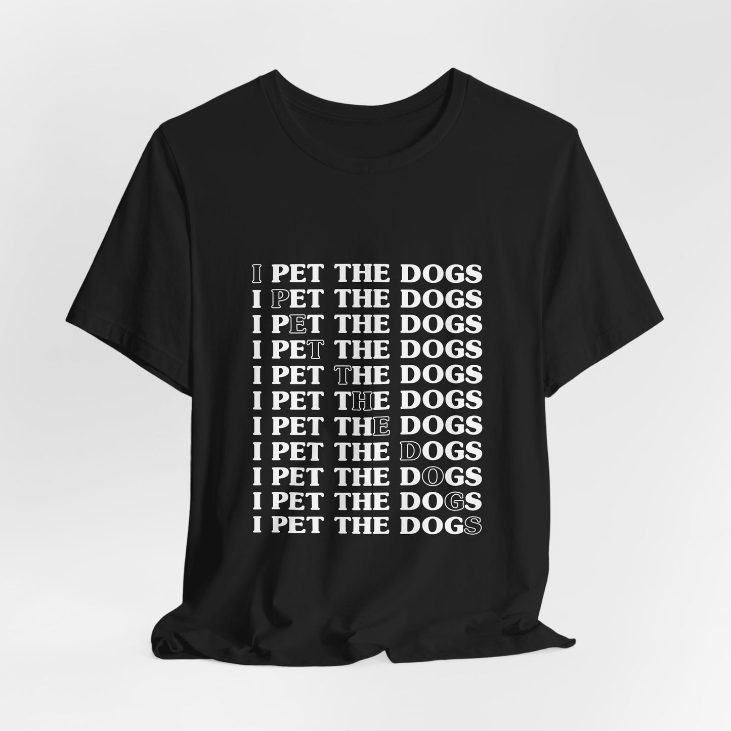 I Pet The Dogs Shirt – Funny Dog Lover Repetition Graphic Tee