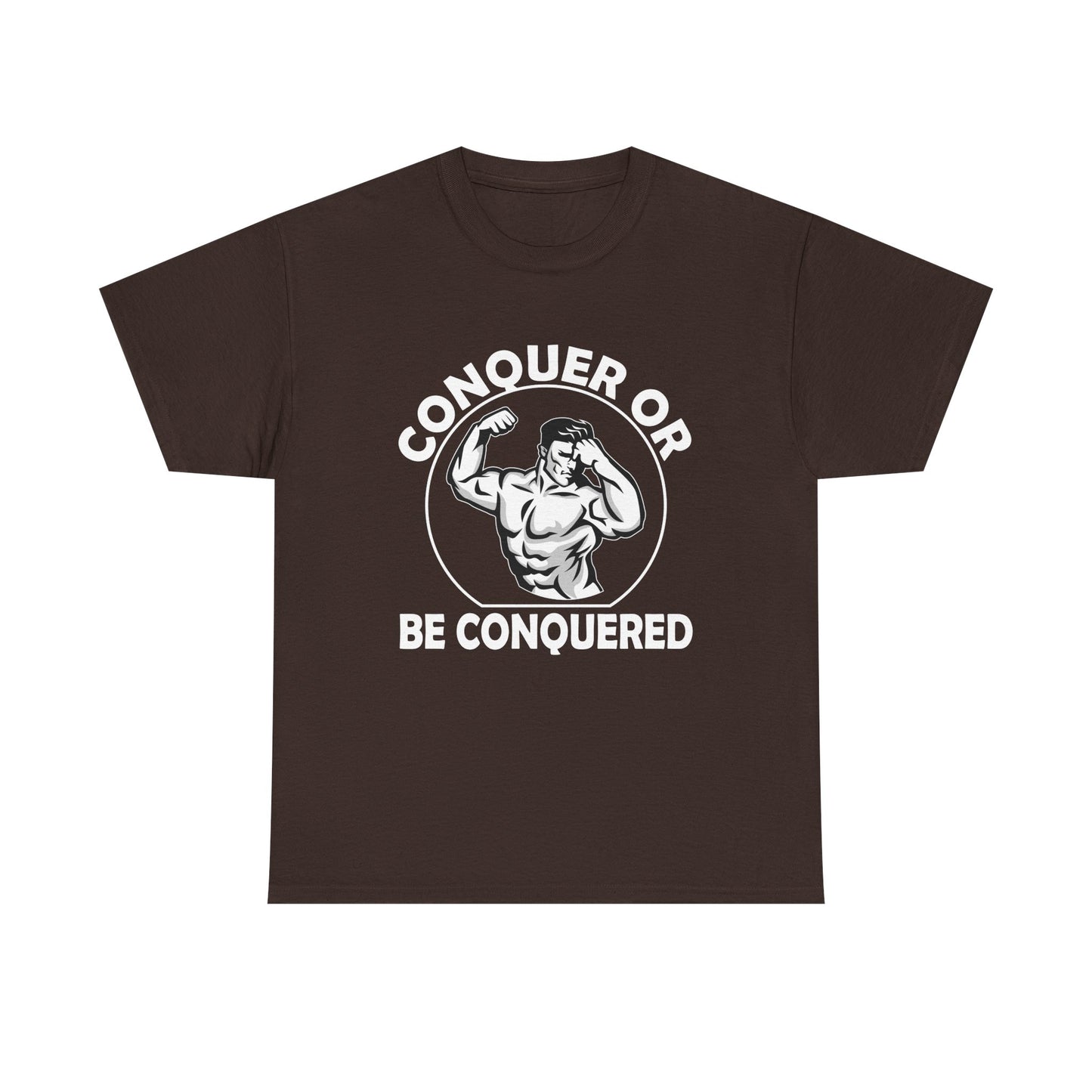 Conquer or Be Conquered Tee