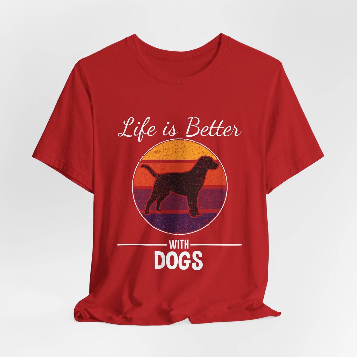 Life Is Better With Dogs Shirt – Dog Dad Dog Lover Tee