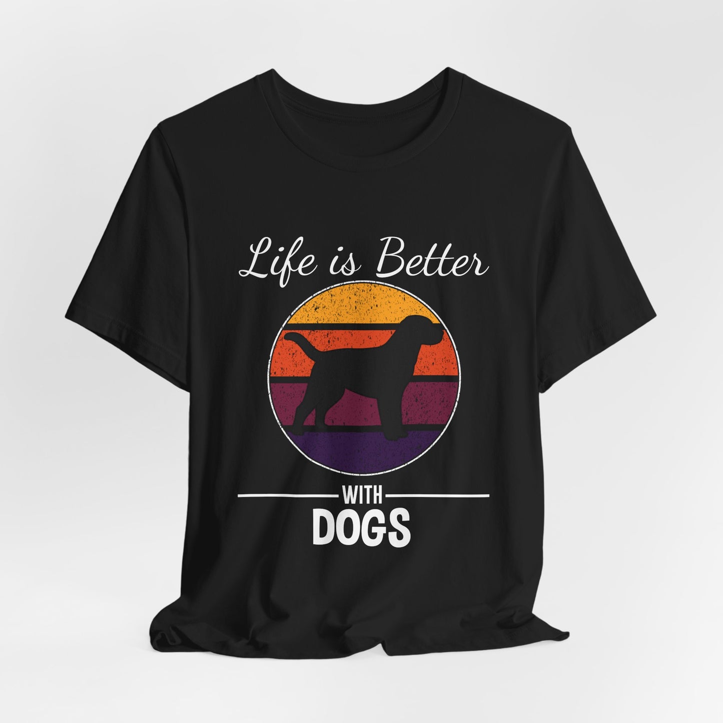 Life Is Better With Dogs Shirt – Dog Dad Dog Lover Tee