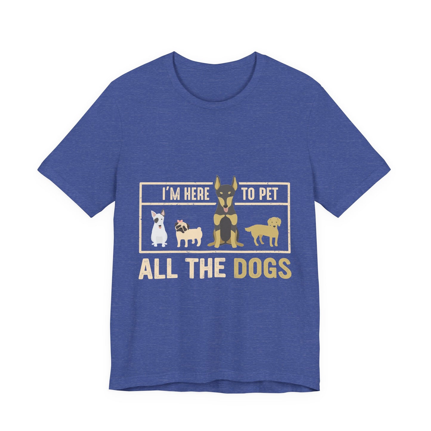 Funny Dog Lover Shirt – I’m Here to Pet All the Dogs T-Shirt