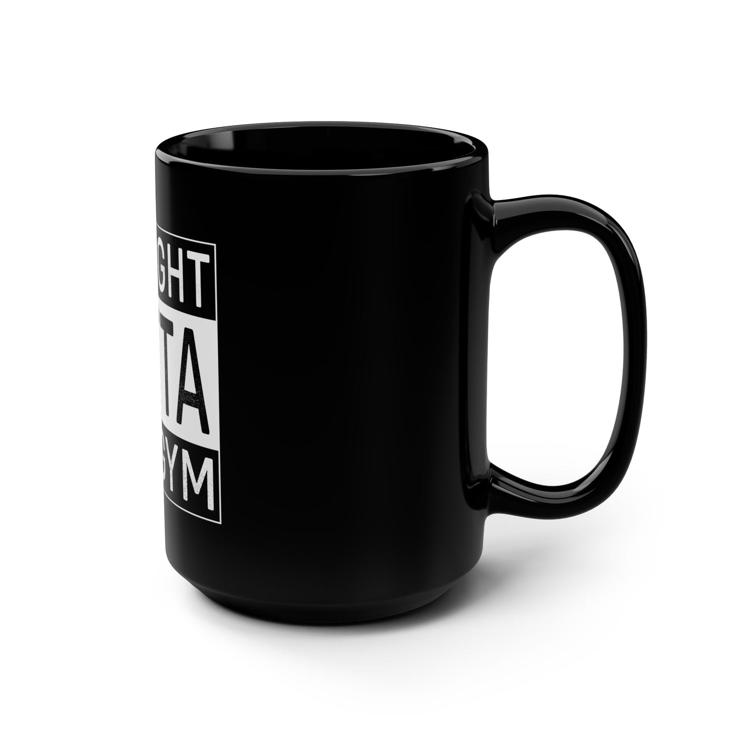 Straight Outta The Gym Mug