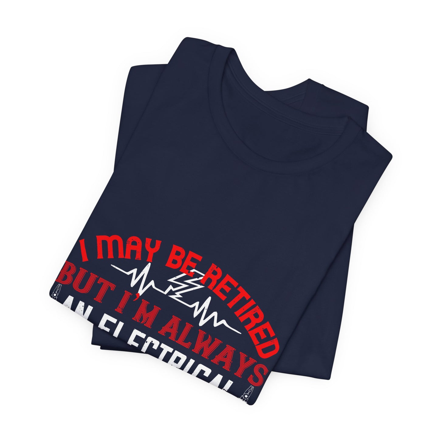 Retirement Electrician Shirt – Once an Engineer, Always an Engineer