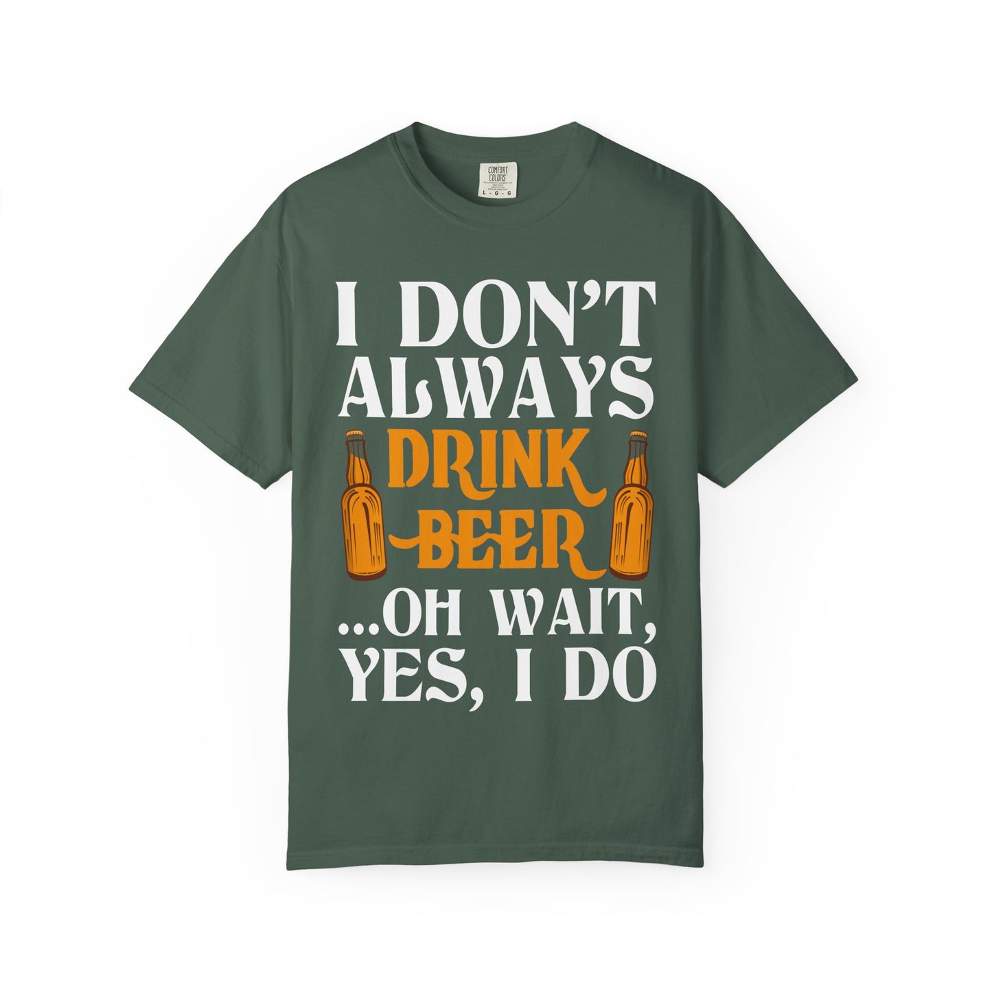 "I Don’t Always Drink Beer… Oh Wait, Yes I Do" Funny Beer T-Shirt 🍻
