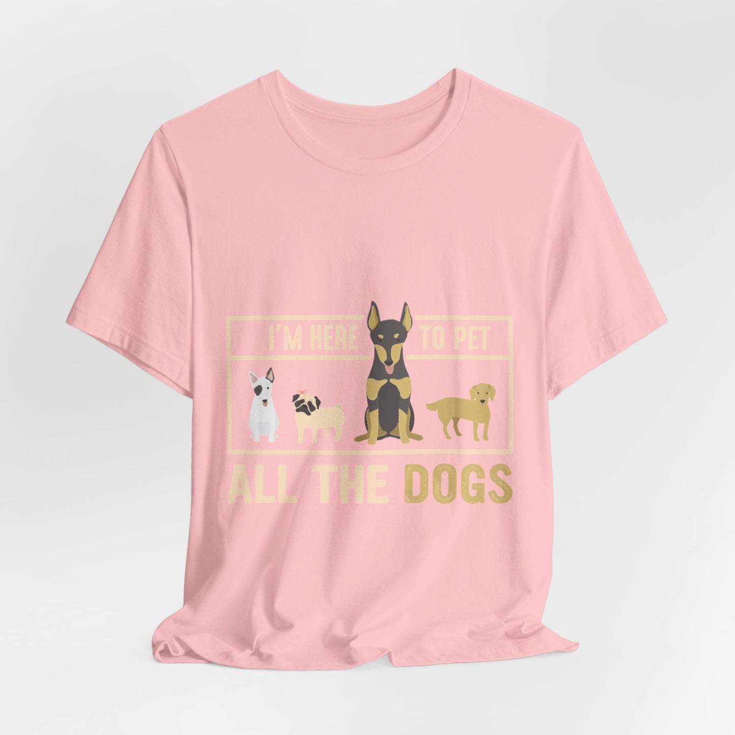 Funny Dog Lover Shirt – I’m Here to Pet All the Dogs T-Shirt
