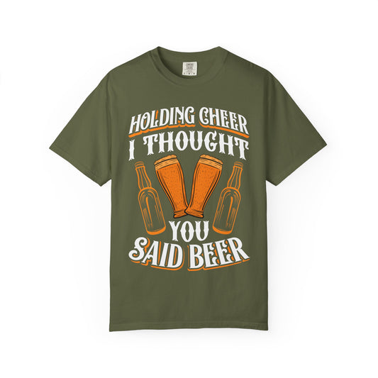 "Holding Cheer? I Thought You Said Beer" Funny Drinking T-Shirt 🍻😆