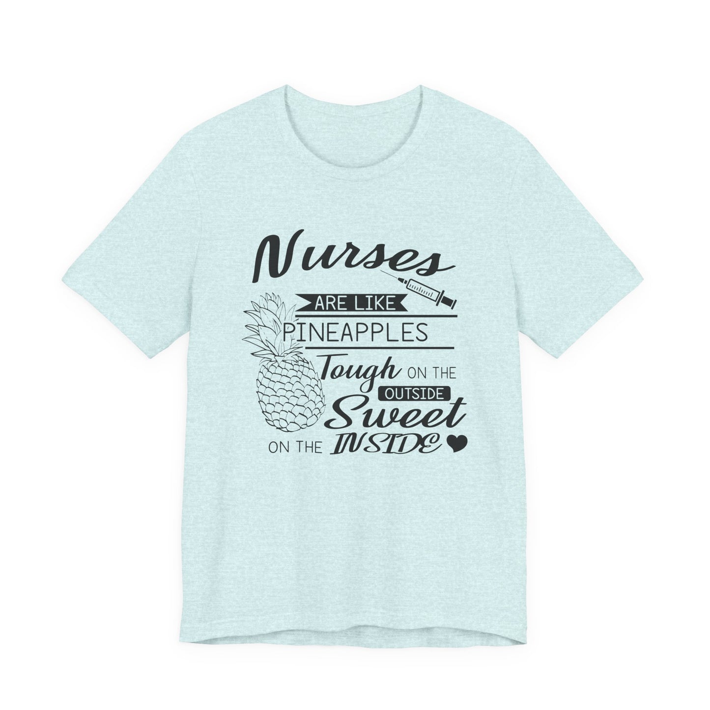 Nurses Are Like Pineapples Shirt – Funny Nurse Appreciation Tee
