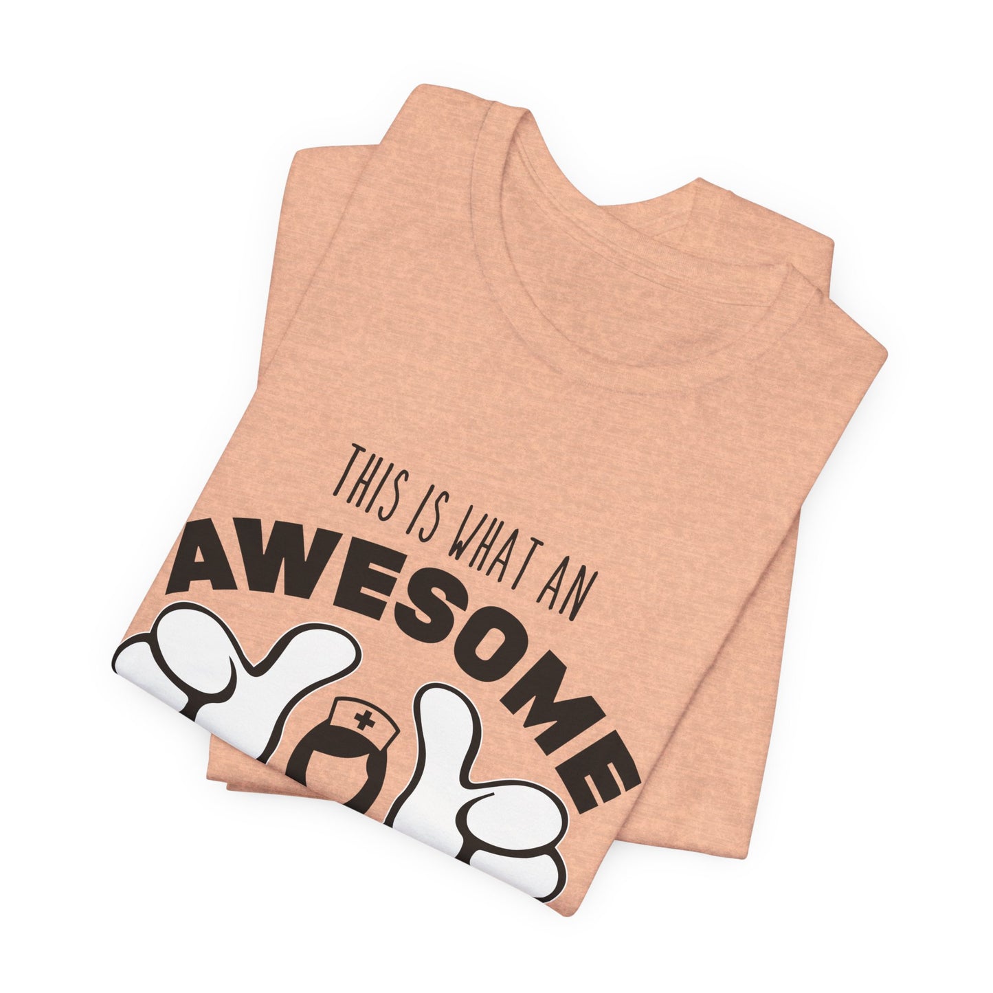 Nurse Appreciation T‑Shirt — “This Is What An Awesome Nurse Looks Like” Graphic Tee