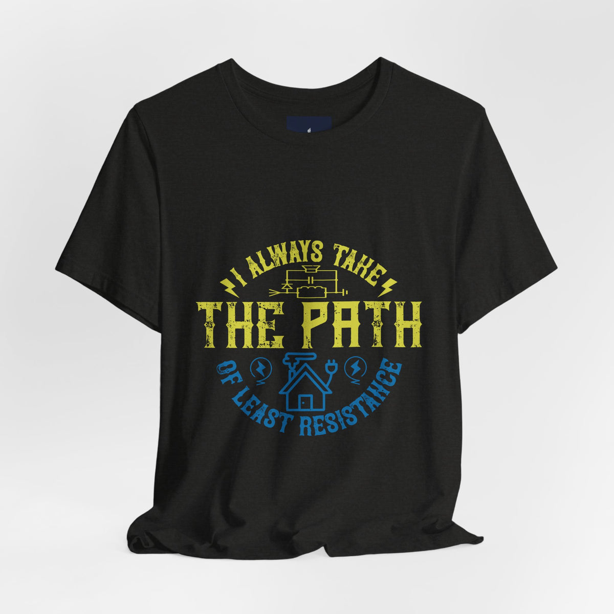 I Always Take the Path of Least Resistance Electrician T-Shirt