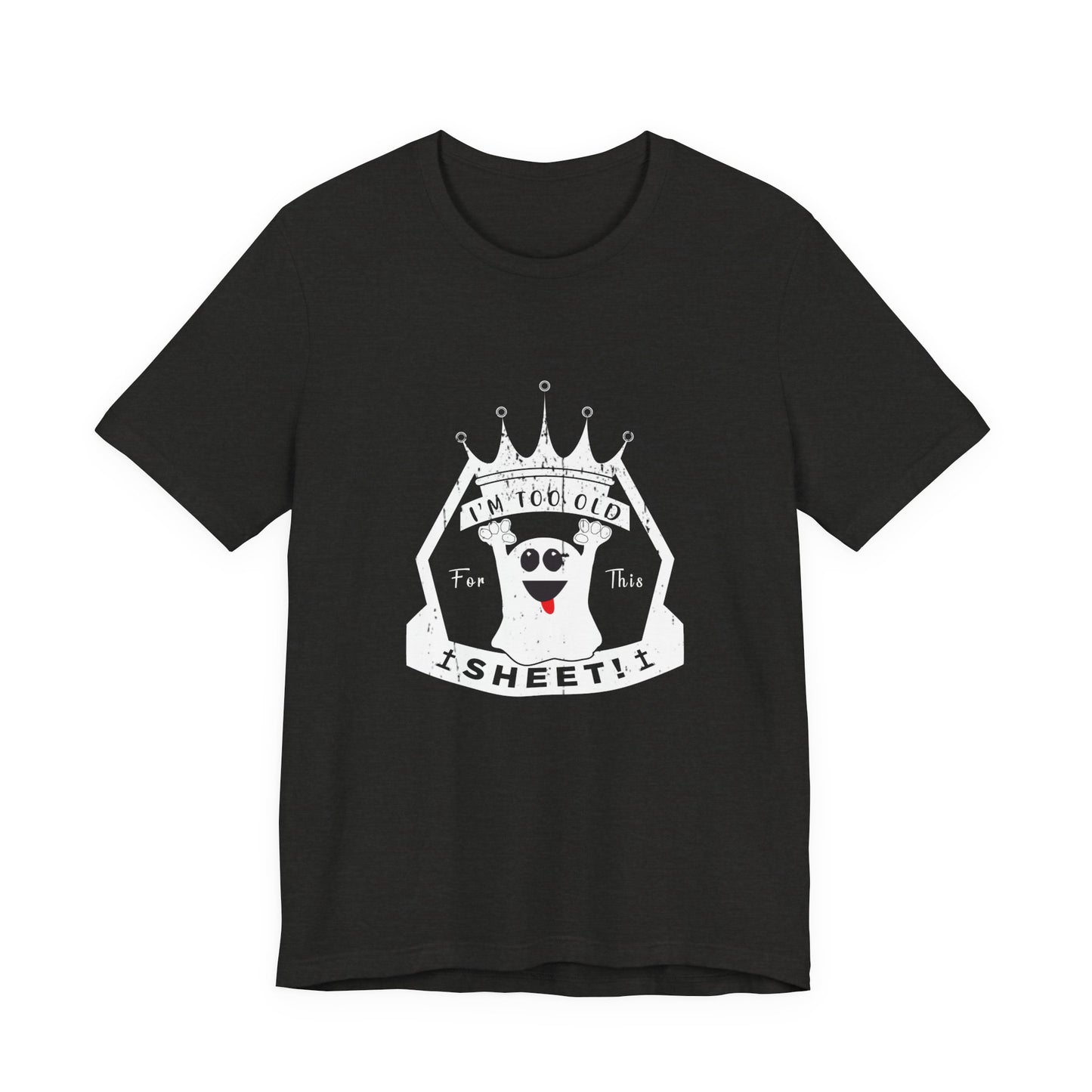 👑 Too Old for This Sheet – Royal Edition Tee
