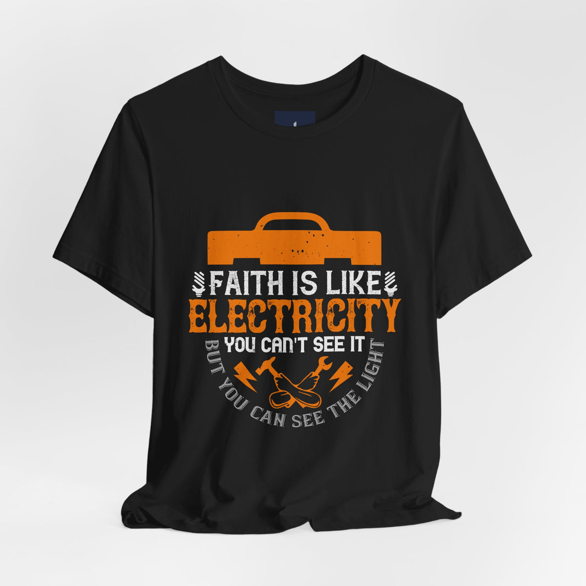 Faith Is Like Electricity T-Shirt – Electrician Faith Gift