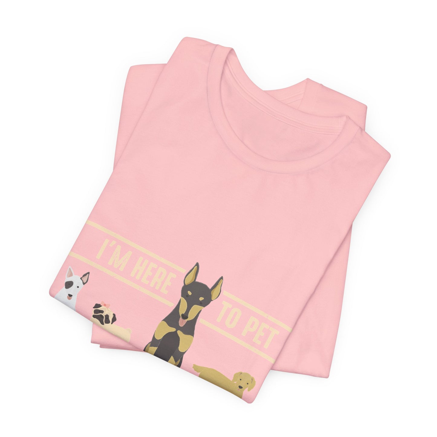Funny Dog Lover Shirt – I’m Here to Pet All the Dogs T-Shirt