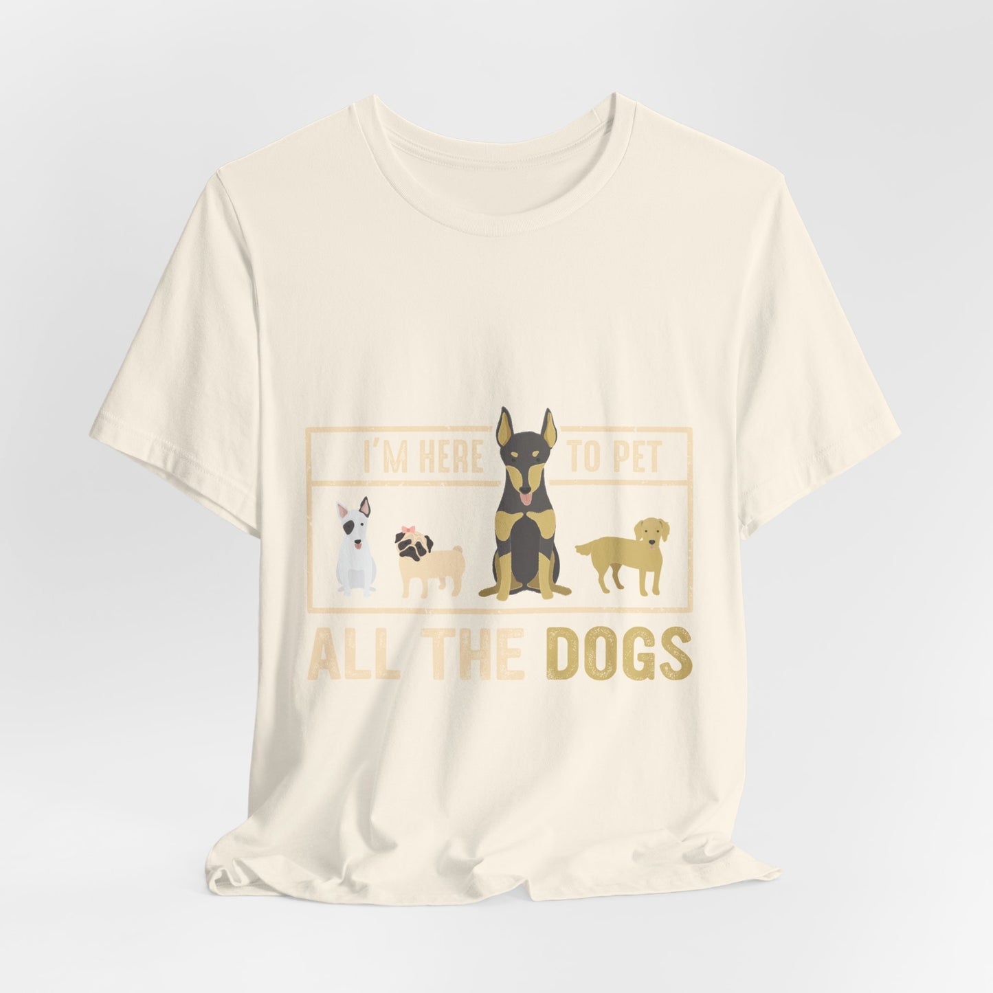 Funny Dog Lover Shirt – I’m Here to Pet All the Dogs T-Shirt