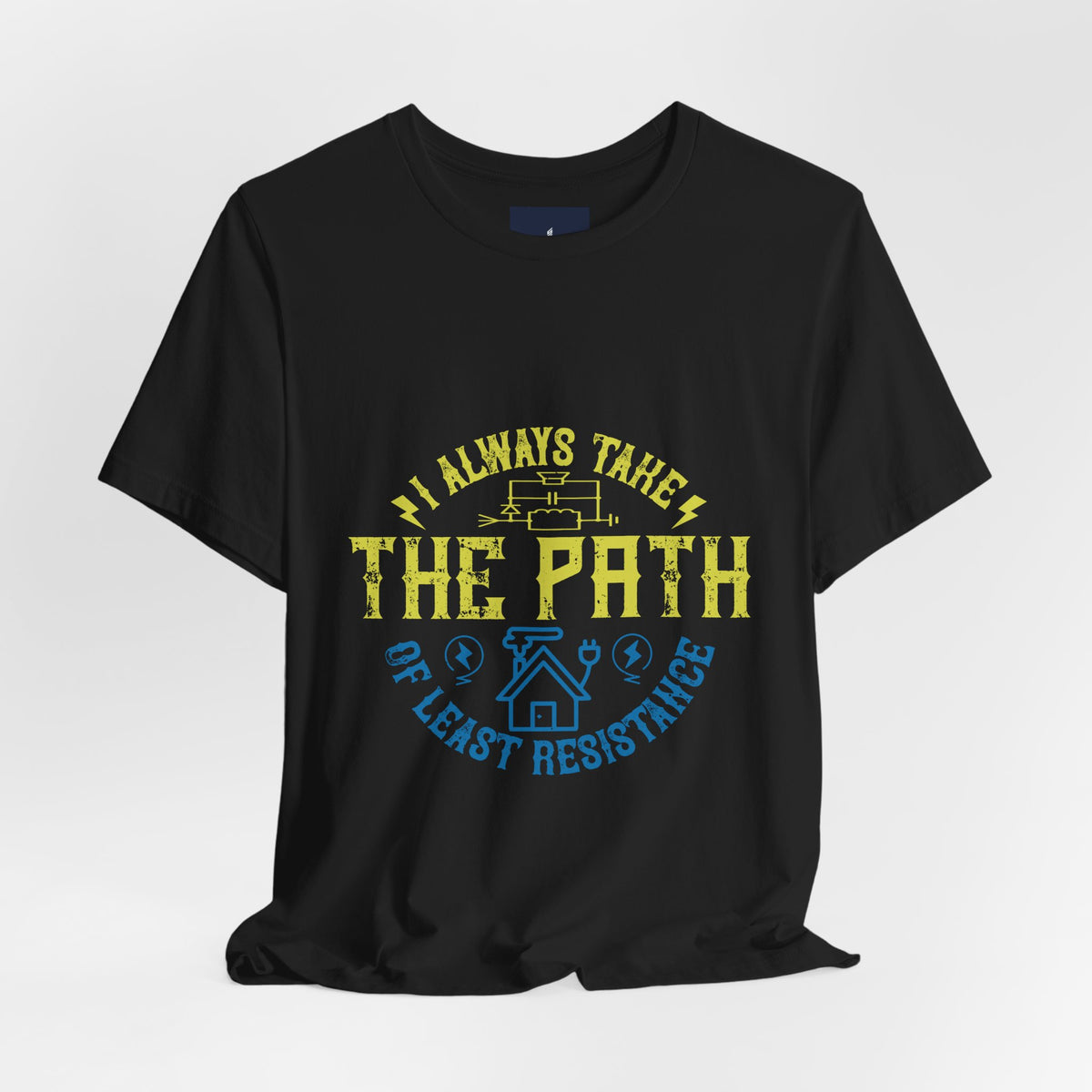 I Always Take the Path of Least Resistance Electrician T-Shirt