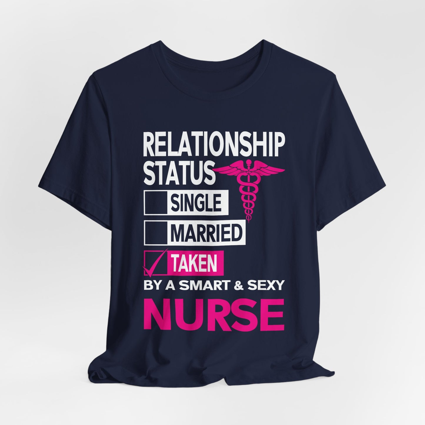 Taken by a Smart & Sexy Nurse T-Shirt — Relationship Status Funny Medical Tee