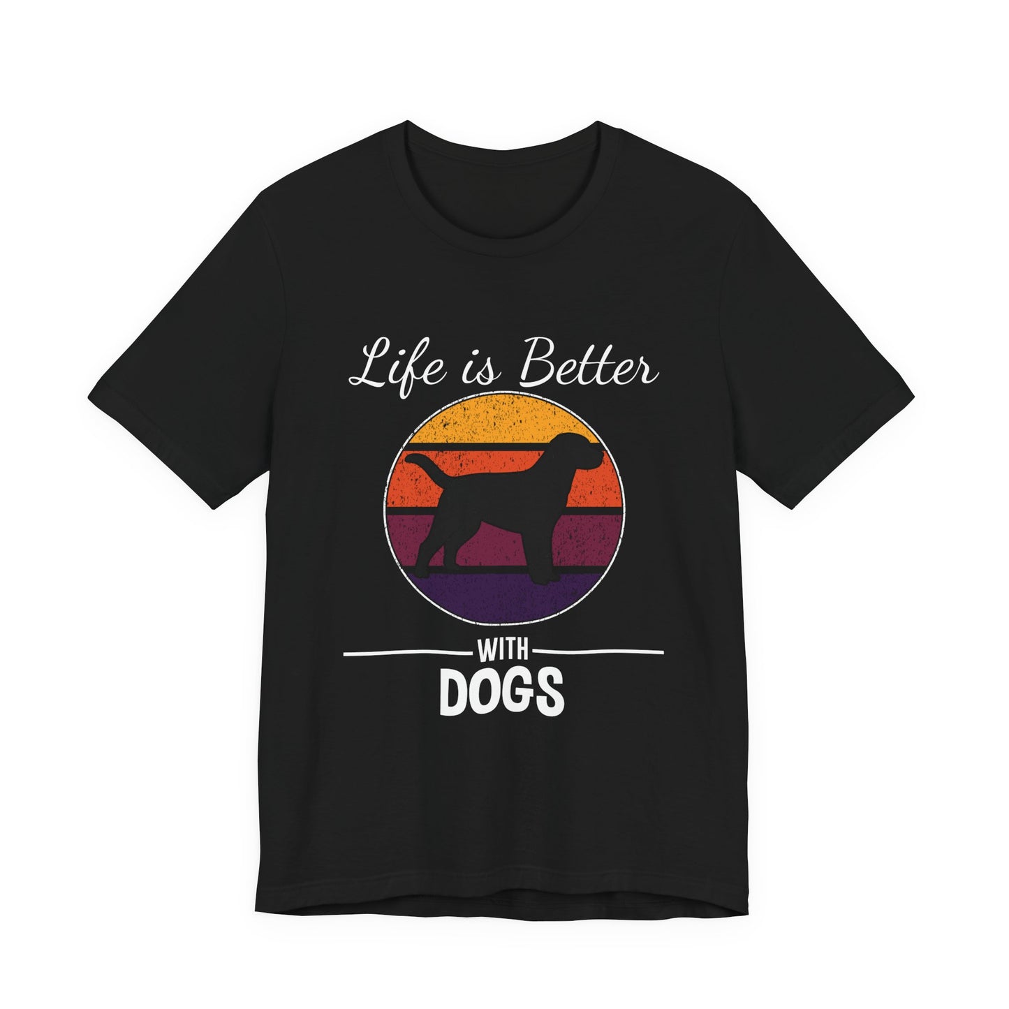 Life Is Better With Dogs Shirt – Dog Dad Dog Lover Tee
