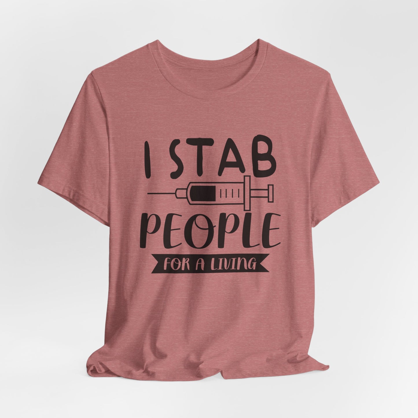Funny Nurse Humor Shirt – I Stab People For a Living Nurse Tee