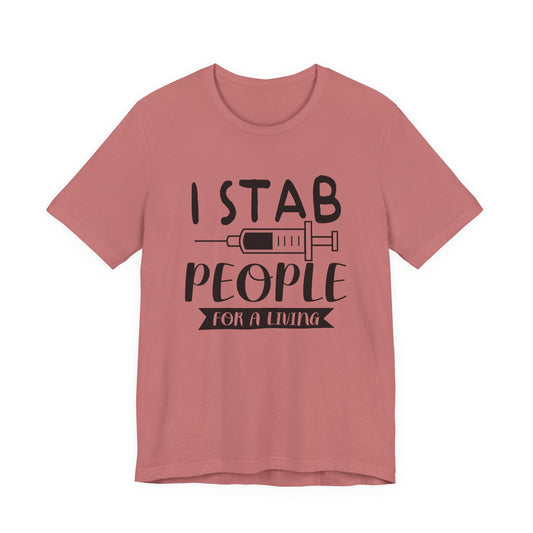 Funny Nurse Humor Shirt – I Stab People For a Living Nurse Tee