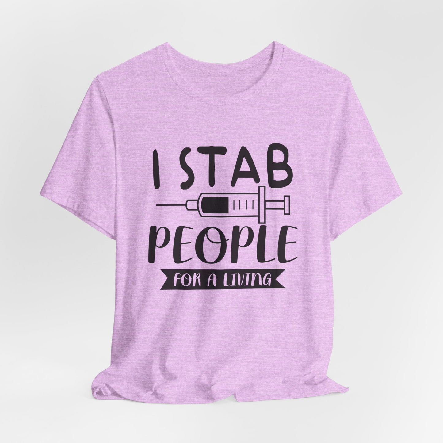 Funny Nurse Humor Shirt – I Stab People For a Living Nurse Tee
