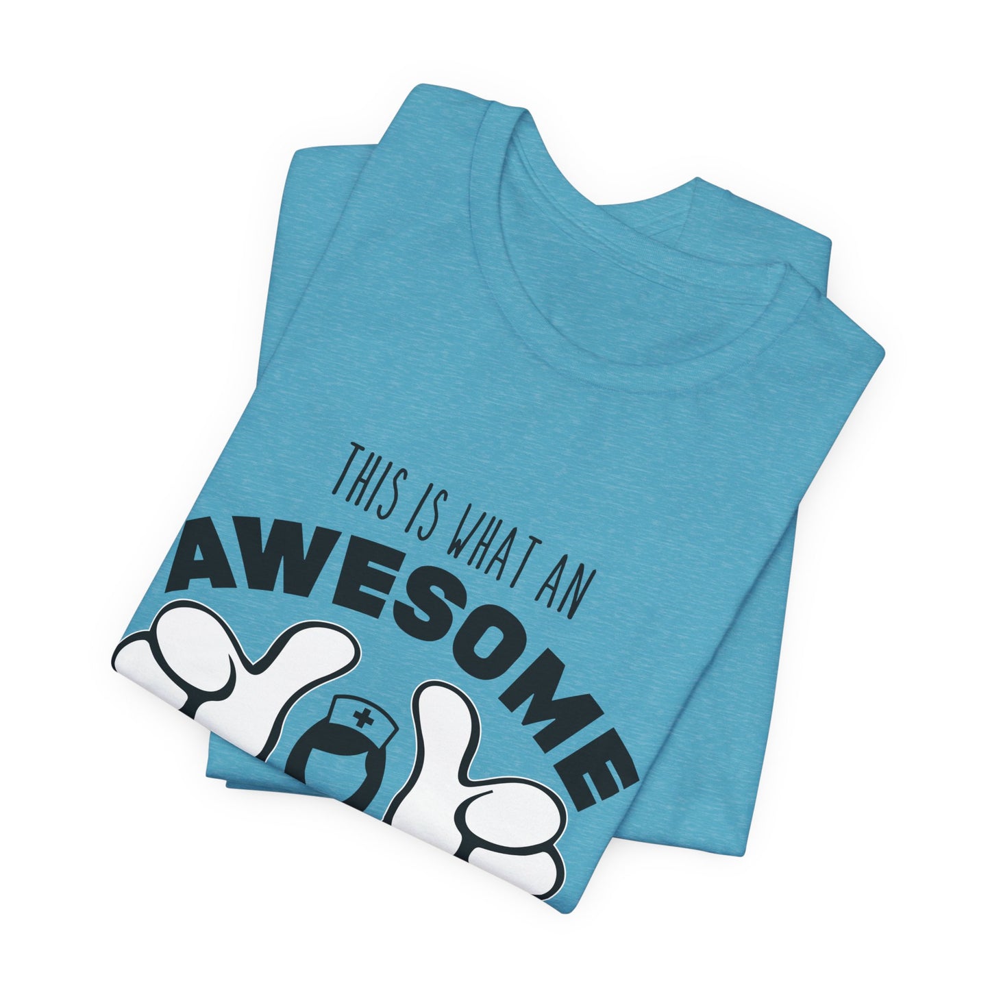 Nurse Appreciation T‑Shirt — “This Is What An Awesome Nurse Looks Like” Graphic Tee