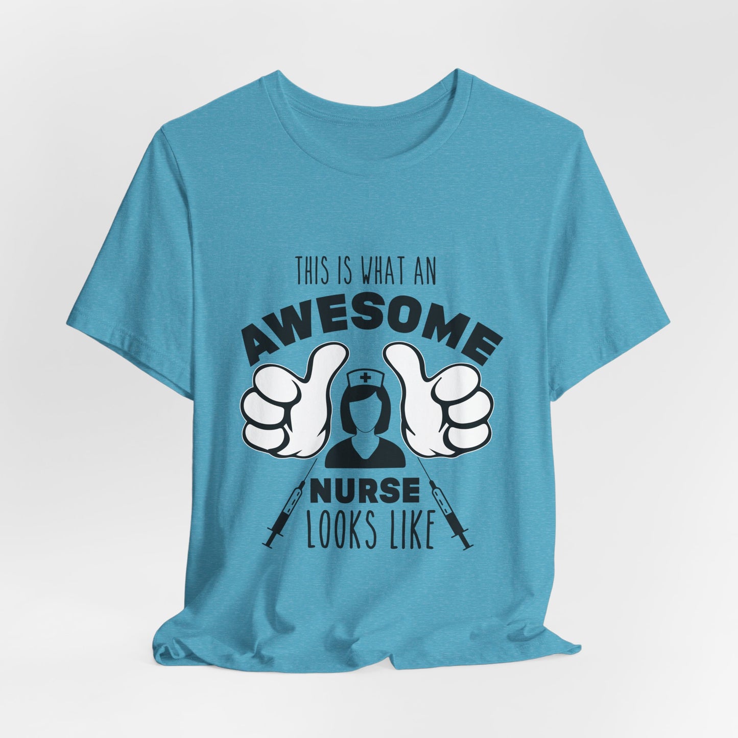 Nurse Appreciation T‑Shirt — “This Is What An Awesome Nurse Looks Like” Graphic Tee