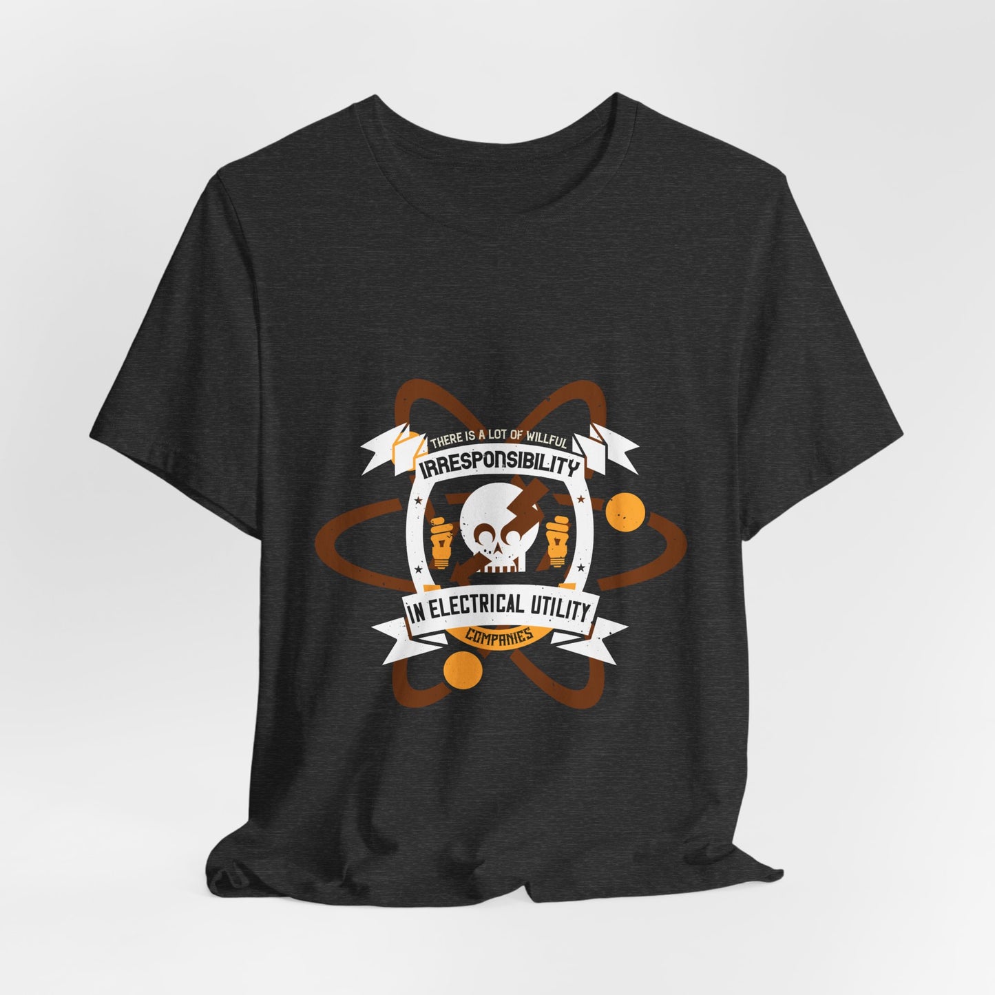Funny Electrician Shirt – Willful Irresponsibility Electrical Utility Companies T-Shirt