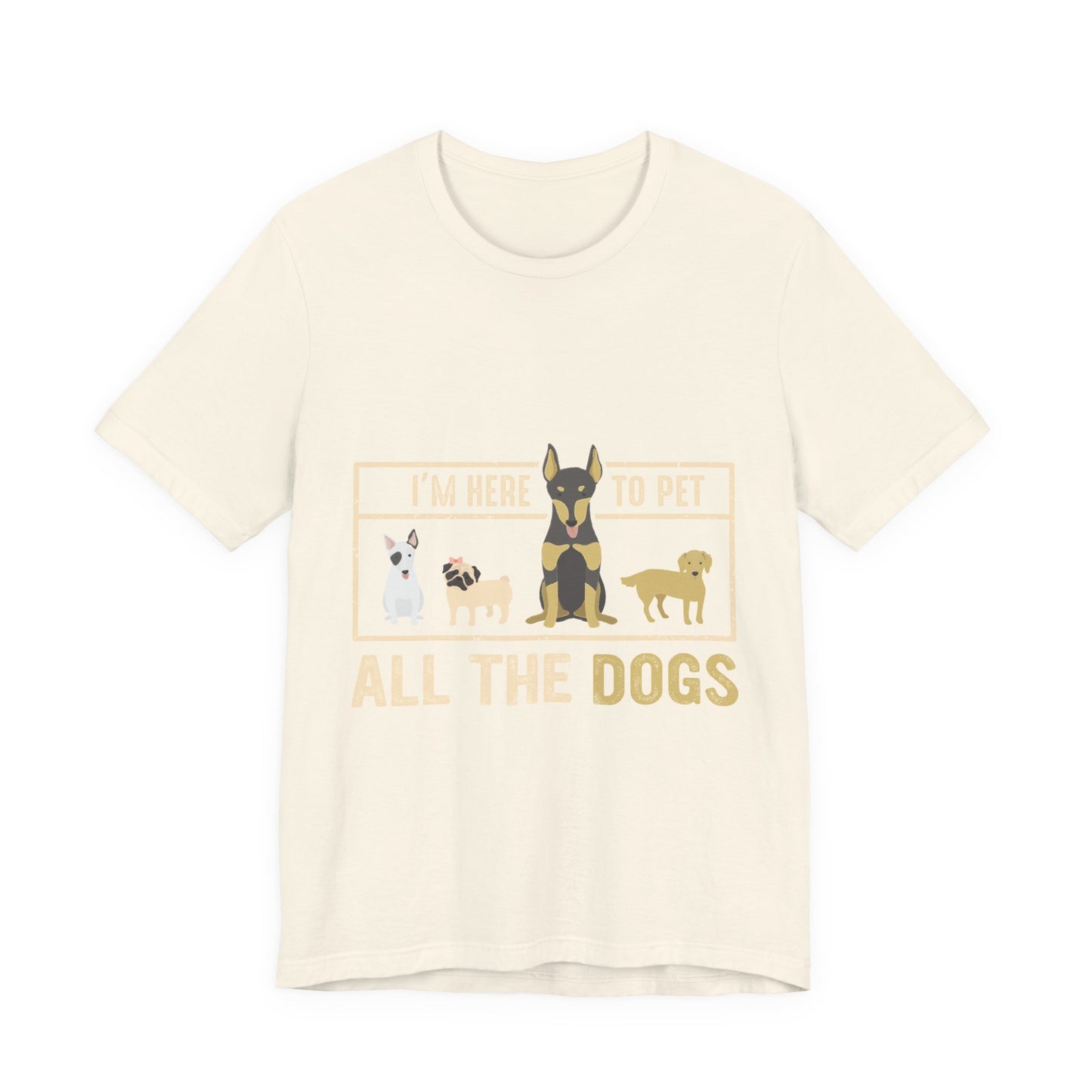 Funny Dog Lover Shirt – I’m Here to Pet All the Dogs T-Shirt