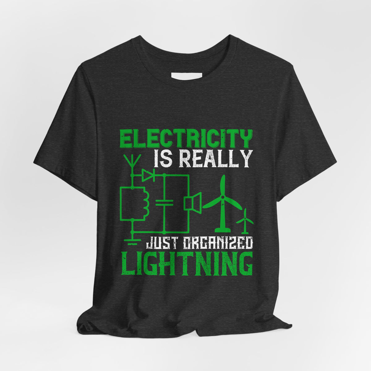 Electrician Shirt – Electricity Is Really Just Organized Lightning