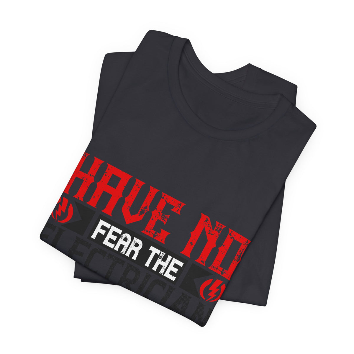Have No Fear, The Electrician Is Here T-Shirt