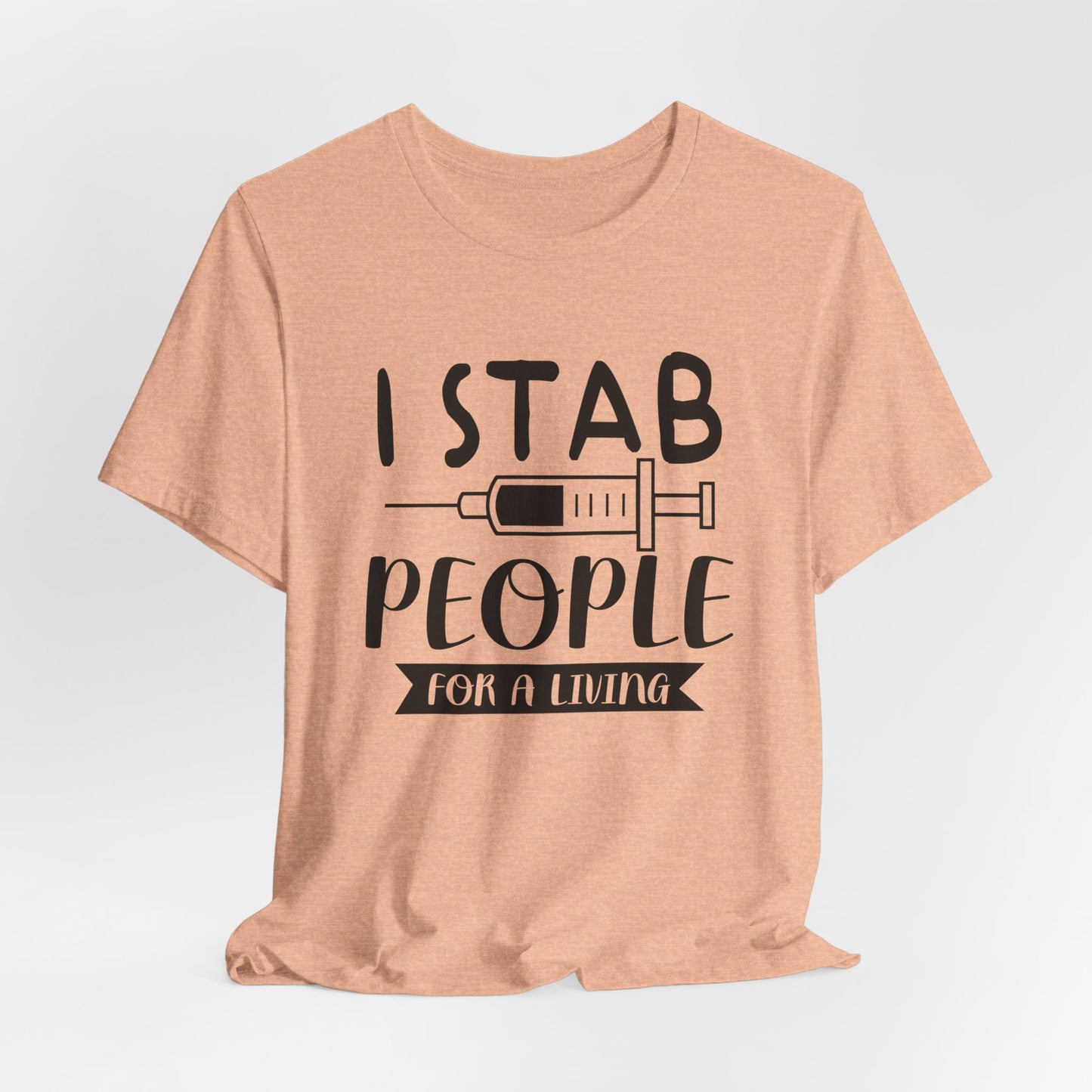 Funny Nurse Humor Shirt – I Stab People For a Living Nurse Tee
