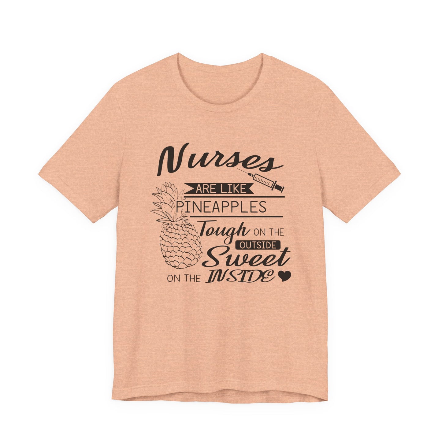 Nurses Are Like Pineapples Shirt – Funny Nurse Appreciation Tee