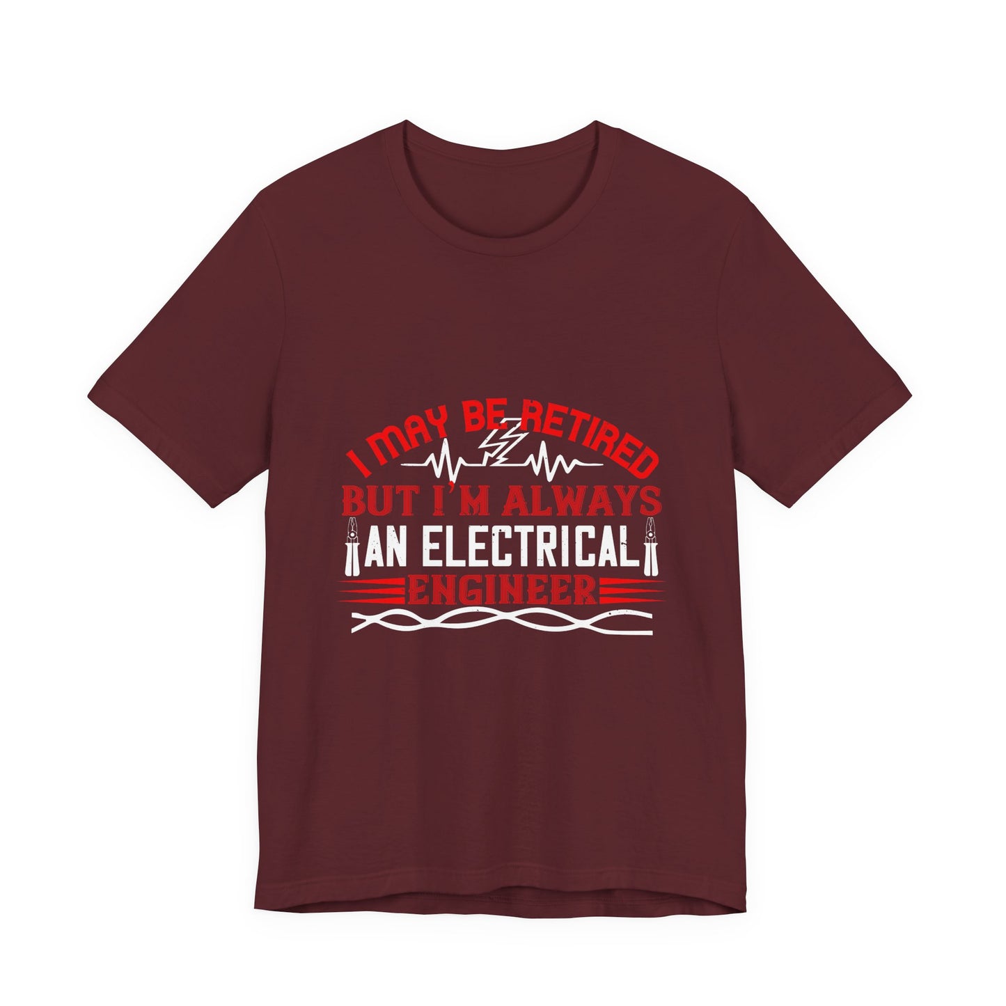 Retirement Electrician Shirt – Once an Engineer, Always an Engineer