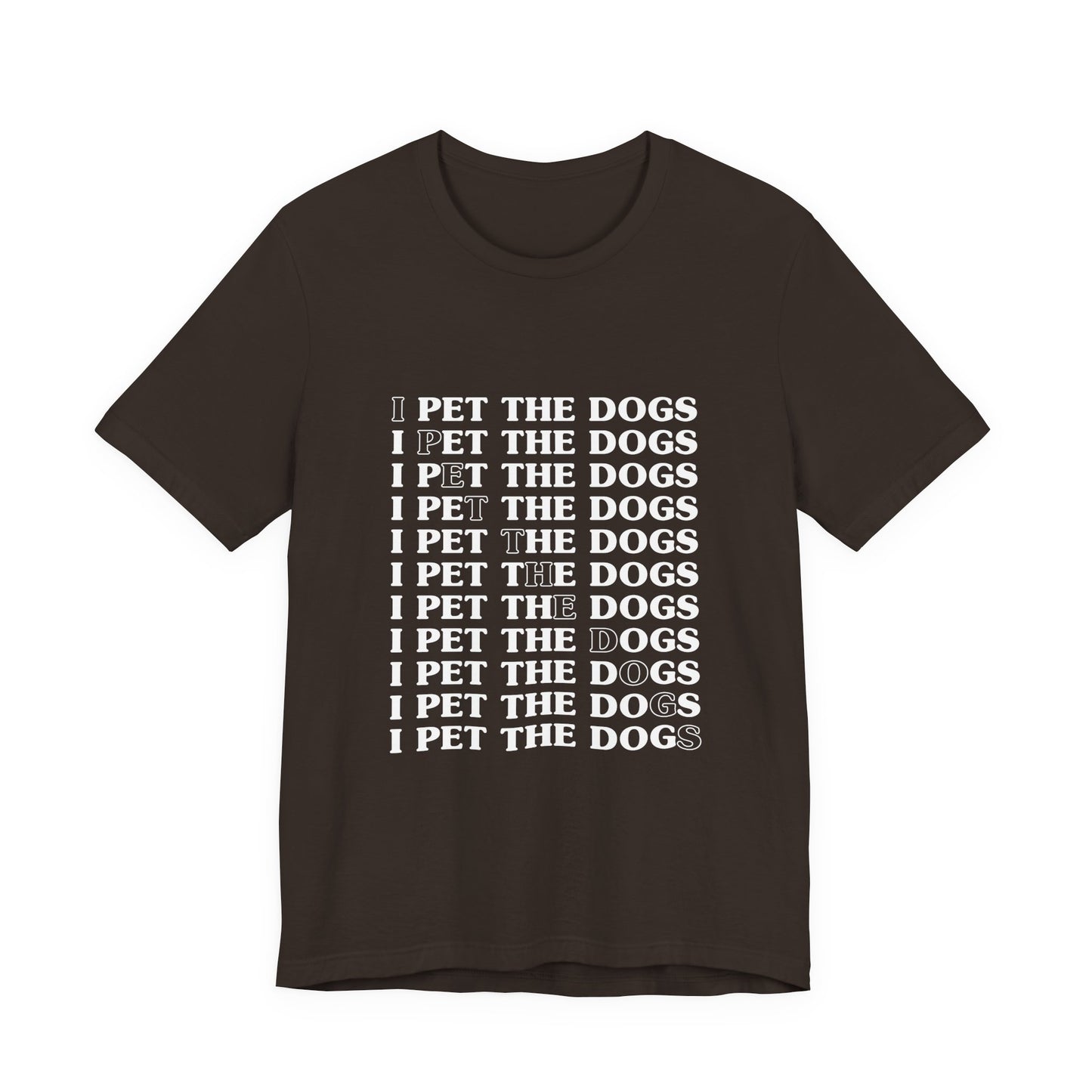 I Pet The Dogs Shirt – Funny Dog Lover Repetition Graphic Tee